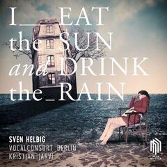 Δίσκος LP Sven Helbig & Vocalconsort Berlin - I Eat The Sun And Drink The Rain (LP)