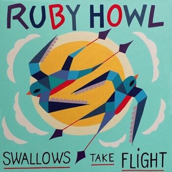 Płyta winylowa Ruby Howl - Swallows Take Flight (LP) - 1