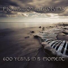Płyta winylowa Fiona Joy Hawkins - 600 Years In A Moment (Reissue) (180 g) (2 LP)
