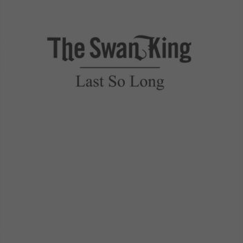 Schallplatte The Swan King - Last So Long (LP) - 1