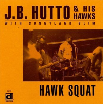 Disque vinyle J.B. Hutto & The Hawks & Sunnyland Slim - Hawk Squat (Reissue) (LP) - 1