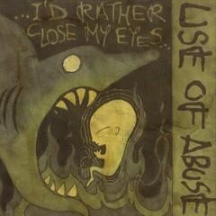 LP ploča Use Of Abuse - ...I'd Rather Close My Eyes (LP)
