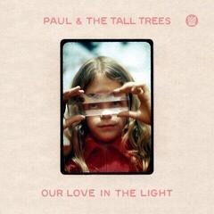 Schallplatte Paul & The Tall Trees - Our Love In The Light (LP)