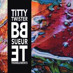 LP ploča Titty Twister BB - Sueur et Tremblements (LP)