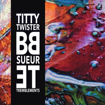 LP ploča Titty Twister BB - Sueur et Tremblements (LP) - 1