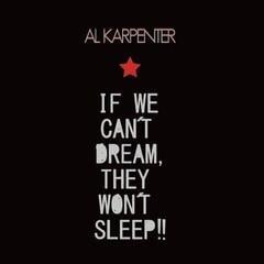 LP ploča Al Karpenter - If We Can't Dream, They Won't Sleep!! (LP)