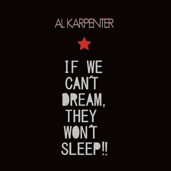 LP ploča Al Karpenter - If We Can't Dream, They Won't Sleep!! (LP) - 1