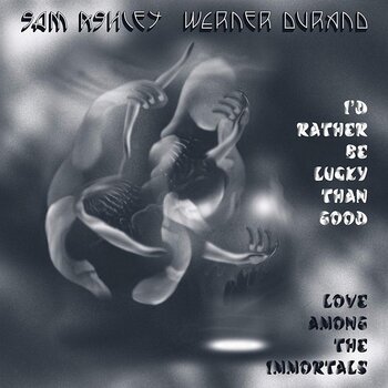 Płyta winylowa Sam Ashley & Werner Durand - I'd Rather Be Lucky Than Good (LP) - 1