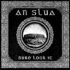Вінілові платівки An Slua - Sure Look It (Limited Edition) (LP)