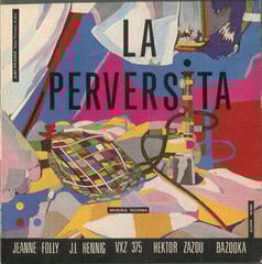 Вінілові платівки Jeanne Folly & J.L. Hennig & VXZ 375 & Hector Zazou & Bazooka - La Perversita (LP)