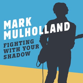 Vinylplate Mark Mulholland - Fighting with Your Shadow (LP) - 1