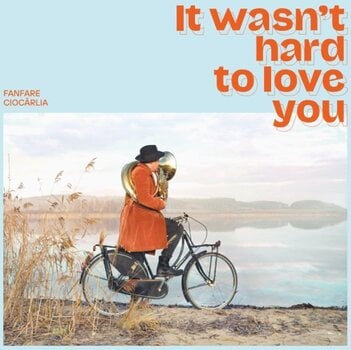 Disco in vinile Fanfare Ciocărlia - It Wasn't Hard To Love You (LP) - 1
