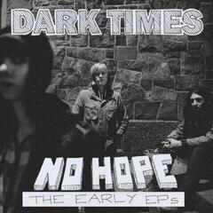 Vinyl Record Dark Times - No Hope / The Early EPs (LP)
