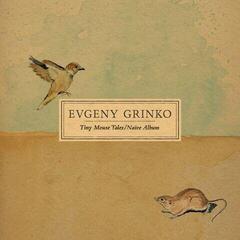 Грамофонна плоча Evgeny Grinko - Tiny Mouse Tales / Naive Album (LP)