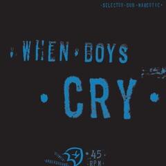 Грамофонна плоча Selector Dub Narcotic - When Boys Cry (EP)