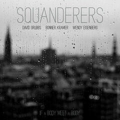 LP plošča Squanderers - If A Body Meet A Body (Diaphanous Clear Coloured) (LP)