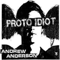 Грамофонна плоча Proto Idiot - Andrew Anderson (LP)