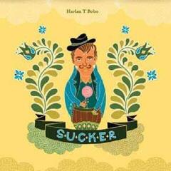 Грамофонна плоча Harlan T. Bobo - Sucker (LP)