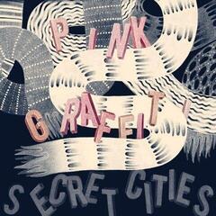 Грамофонна плоча Secret Cities - Pink Graffiti (LP)