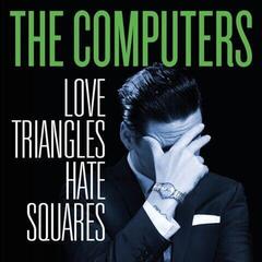 Грамофонна плоча The Computers - Love Triangles Hate Squares (Limited Edition) (LP)