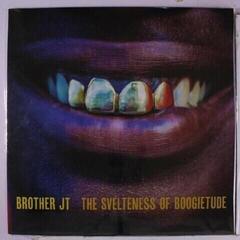 Disco in vinile Brother JT - The Svelteness Of Boogietude (LP)
