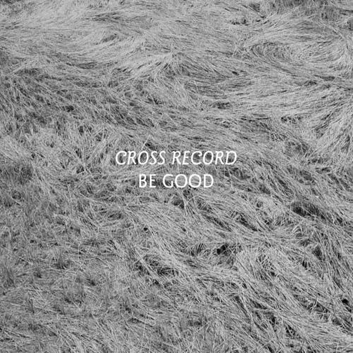 LP plošča Cross Record - Be Good (LP)