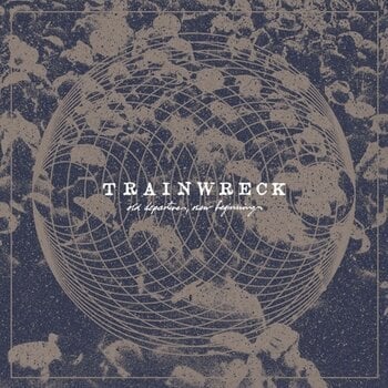 Vinylskiva Trainwreck - Old Departures, New Beginnings (Limited Edition) (LP) - 1