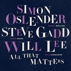 Грамофонна плоча Simon Oslender & Steve Gadd & Will Lee - All That Matters (180 g) (LP)