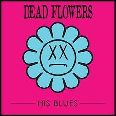 Płyta winylowa Dead Flowers - His Blues (LP)