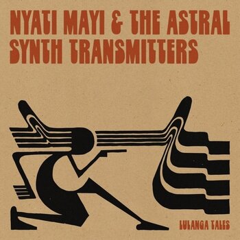 Schallplatte Nyati Mayi & The Astral Synth Transmitters - Lulanga Tales (Limited Edition) (LP) - 1