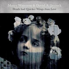 LP Marry Waterson & David Jaycock - Death Had Quicker Wings Than Love (LP)