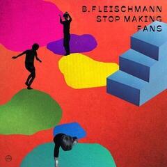 Disco in vinile B. Fleischmann - Stop Making Fans (2 LP)