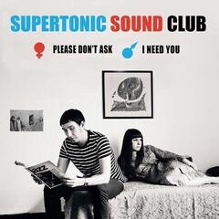 Vinylskiva Supertonic Sound Club - Please Don't Ask / I Need You (7")