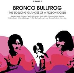 Disque vinyle Bronco Bullfrog - The Sidelong Glances Of A Pigeon Kicker (LP)