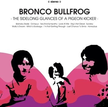 Disque vinyle Bronco Bullfrog - The Sidelong Glances Of A Pigeon Kicker (LP) - 1