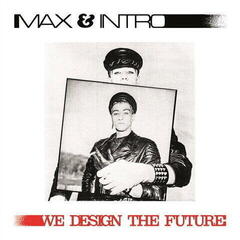 LP plošča Max & Intro - We Design The Future (LP)