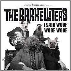 Disque vinyle The Barkelliters - I Said Woof Woof Woof (LP)