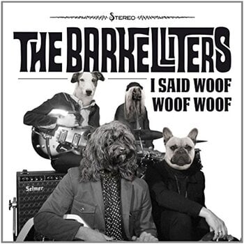 Schallplatte The Barkelliters - I Said Woof Woof Woof (LP) - 1