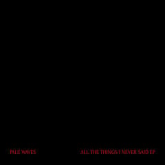 Disque vinyle Pale Waves - All The Things I Never Said EP (Red Translucent Coloured) (EP)