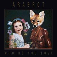 Грамофонна плоча Arabrot - Who Do You Love (LP)