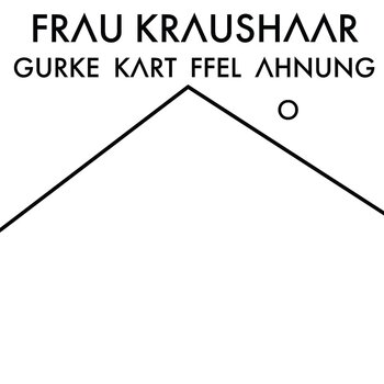 Schallplatte Frau Kraushaar - Gurke Kartoffel Ahnung (Limited Edition) (LP) - 1