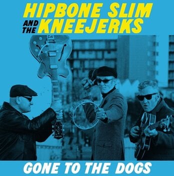 Vinüülplaat Hipbone Slim & The Kneejerks - Gone To The Dogs (LP) - 1