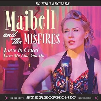Schallplatte Maibell & The Misfires - Love Is Cruel / Love Me Like You Do (7") - 1
