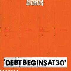 Disque vinyle The Gotobeds - Debt Begins At 30 (Limited Edition) (LP)