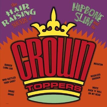 Vinylskiva Hipbone Slim & The Crown-Toppers & The Crown-Toppers - The Hair Raising Sounds Of.. (LP) - 1