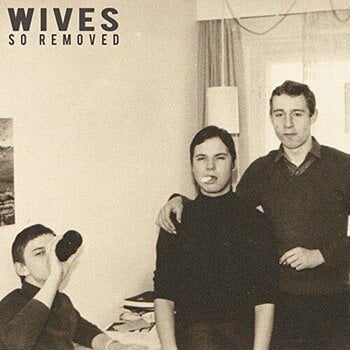 Vinyl Record Wives - So Removed (LP) - 1