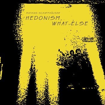 Disque vinyle Mathias Schaffhäuser - Hedonism, What Else (LP) - 1
