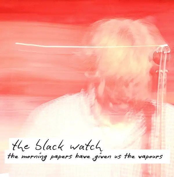 Vinyylilevy The Black Watch - The Morning Papers Have Given Us The Vapours (LP)