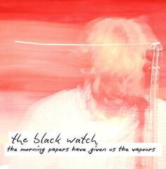 Vinyylilevy The Black Watch - The Morning Papers Have Given Us The Vapours (LP)