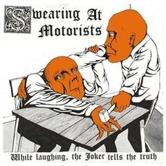 LP Swearing At Motorists - While Laughing, The Joker Tells The Truth (LP)
